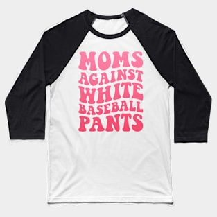 Moms Against White Baseball Pants Funny Baseball Mom Humor Baseball T-Shirt